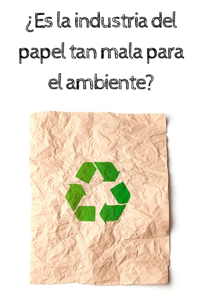 ¿Es la industria del papel tan mala para el ambiente-